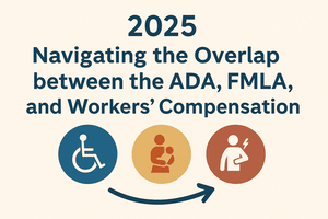 ADA, FMLA, and Workers’ Compensation